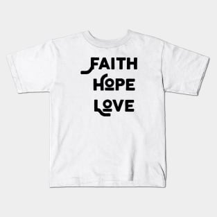 Faith Hope Love Kids T-Shirt